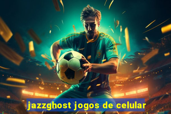 jazzghost jogos de celular